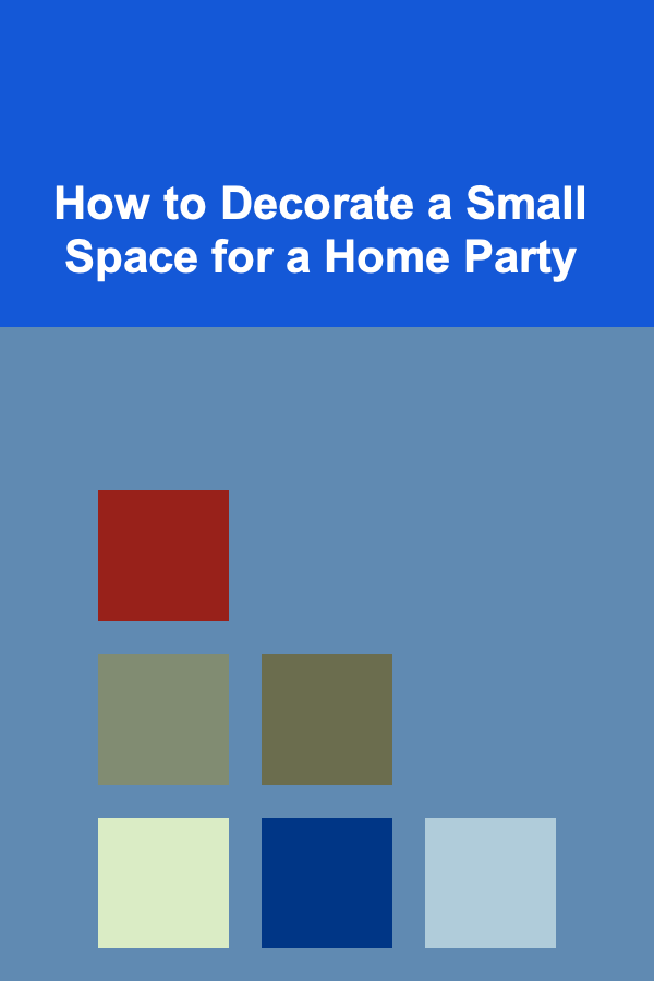How to Decorate a Small Space for a Home Party