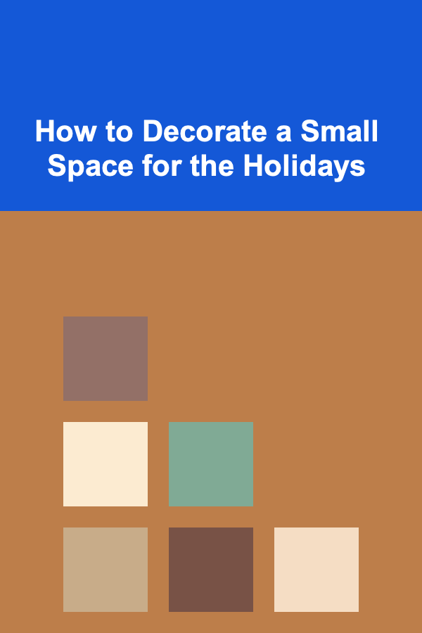 How to Decorate a Small Space for the Holidays