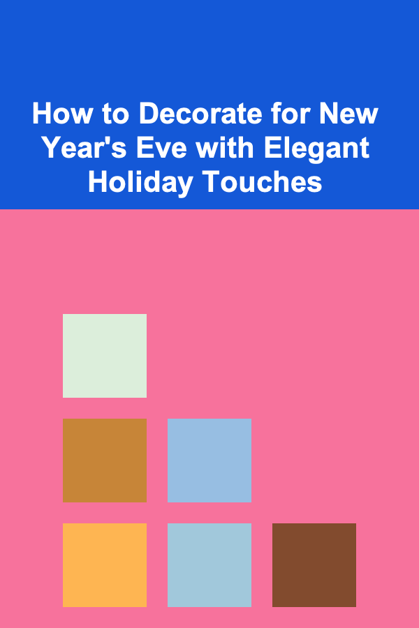 How to Decorate for New Year's Eve with Elegant Holiday Touches