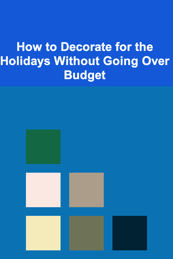 How to Decorate for the Holidays Without Going Over Budget