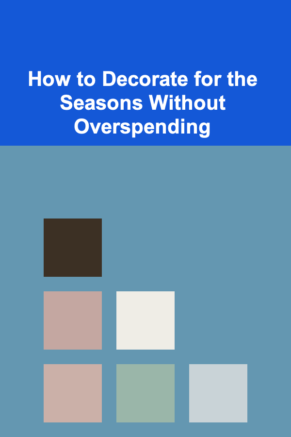 How to Decorate for the Seasons Without Overspending