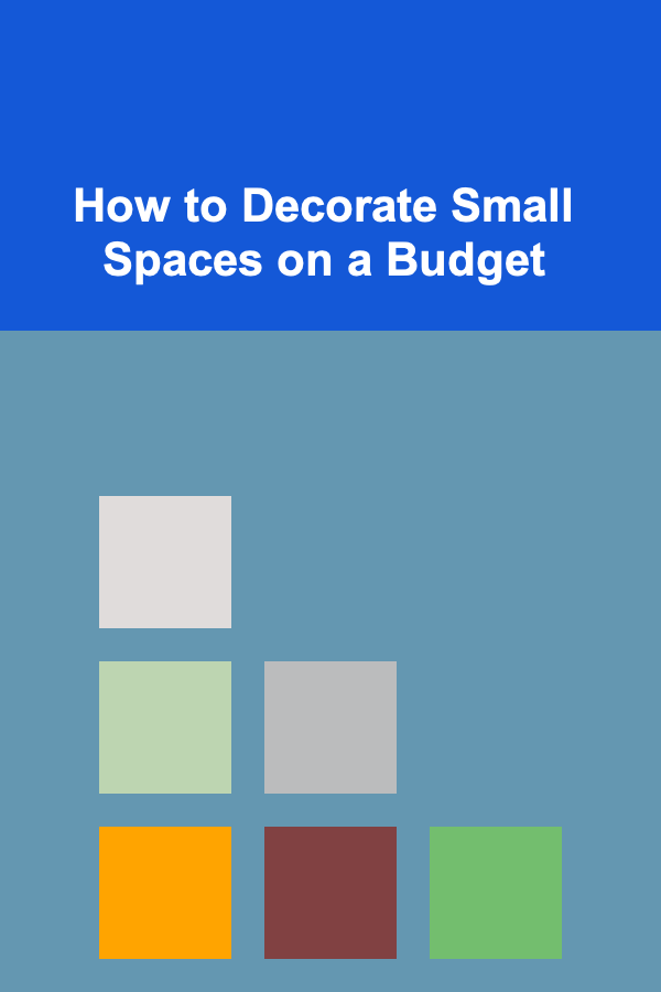 How to Decorate Small Spaces on a Budget