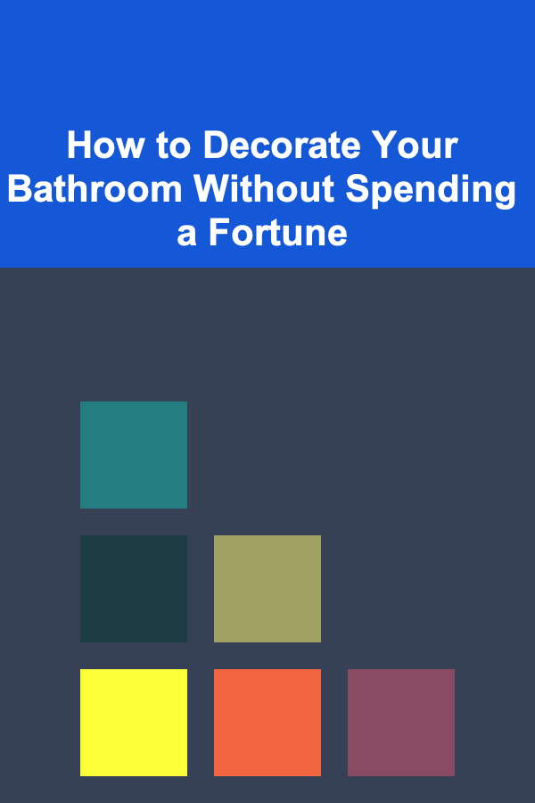 How to Decorate Your Bathroom Without Spending a Fortune