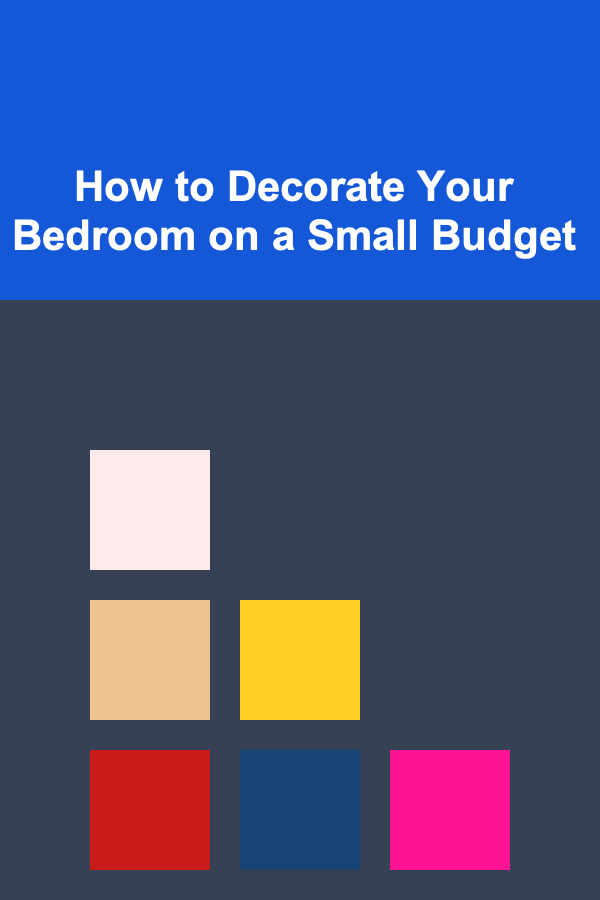 How to Decorate Your Bedroom on a Small Budget