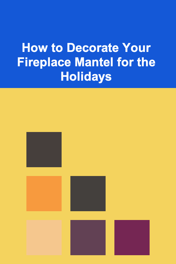 How to Decorate Your Fireplace Mantel for the Holidays