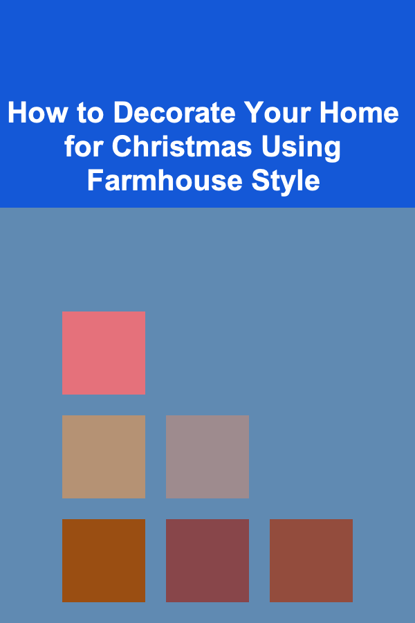 How to Decorate Your Home for Christmas Using Farmhouse Style