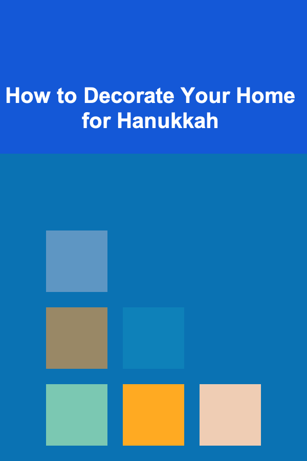How to Decorate Your Home for Hanukkah