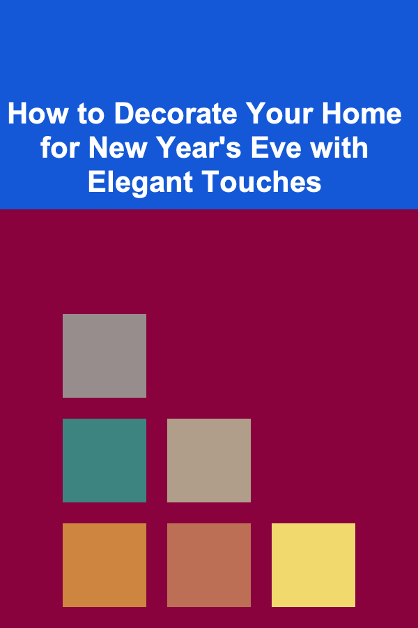 How to Decorate Your Home for New Year's Eve with Elegant Touches