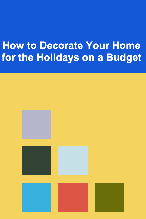 How to Decorate Your Home for the Holidays on a Budget