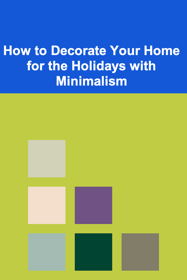 How to Decorate Your Home for the Holidays with Minimalism