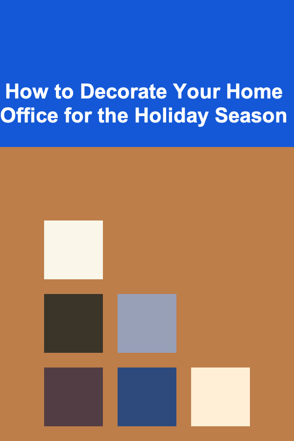 How to Decorate Your Home Office for the Holiday Season