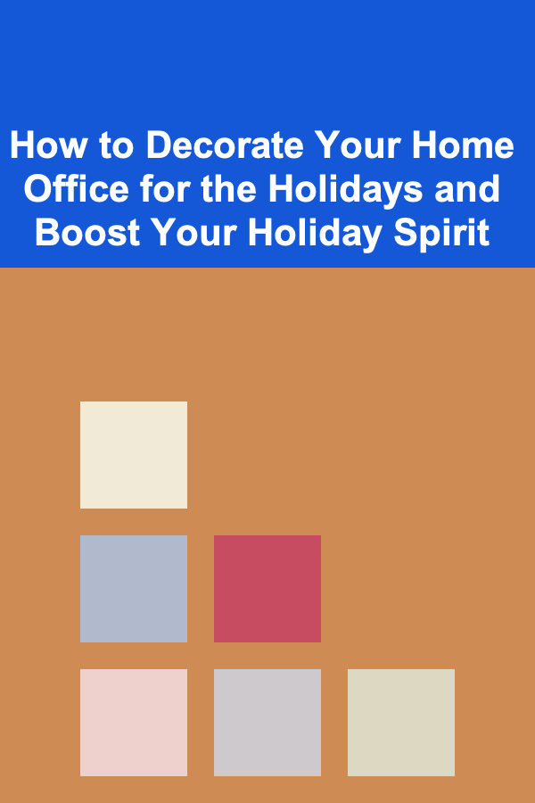 How to Decorate Your Home Office for the Holidays and Boost Your Holiday Spirit