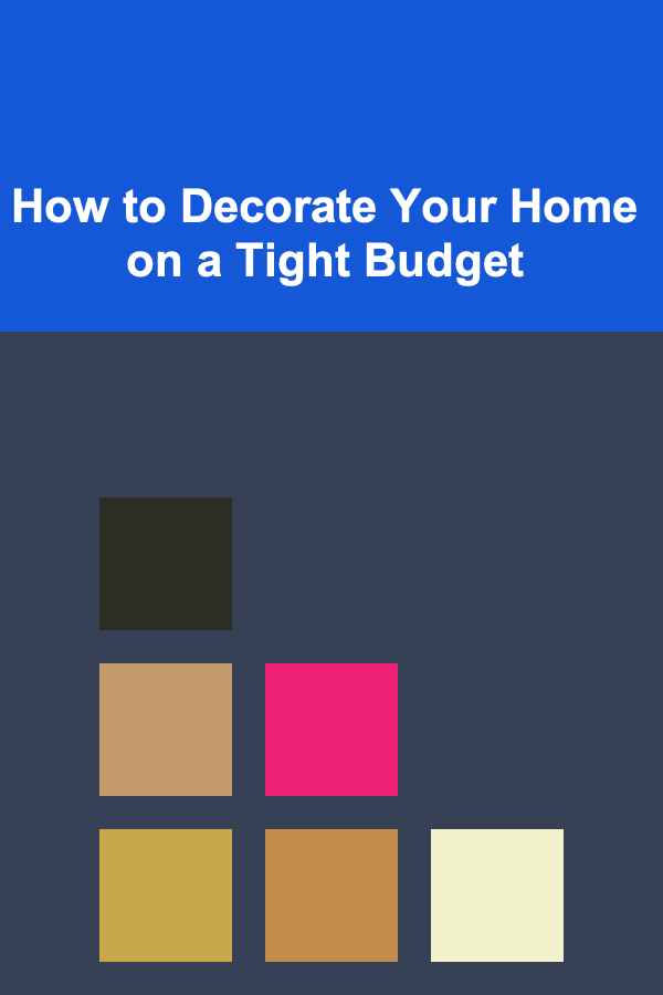 How to Decorate Your Home on a Tight Budget
