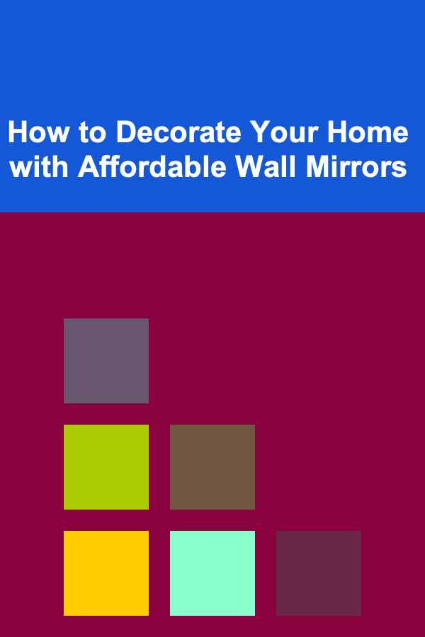 How to Decorate Your Home with Affordable Wall Mirrors