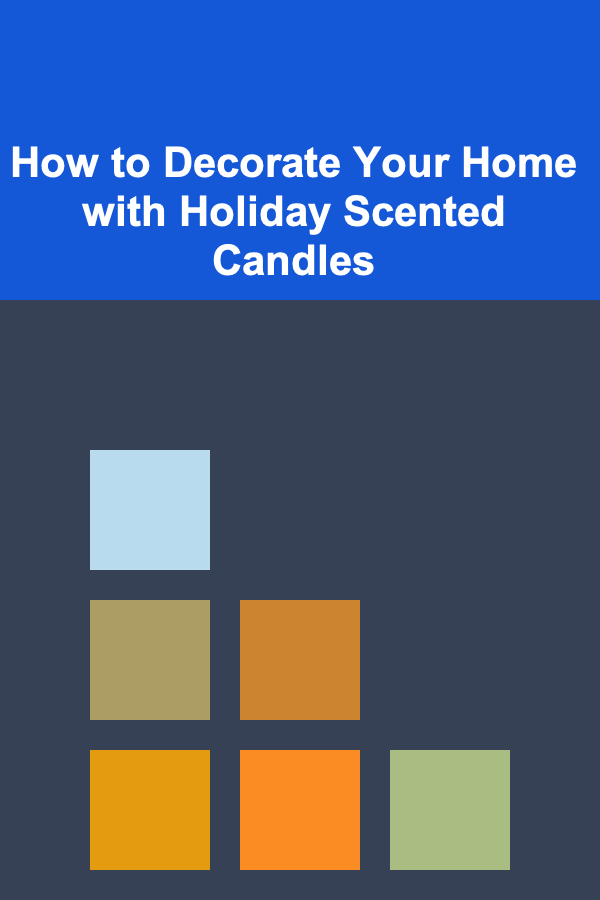 How to Decorate Your Home with Holiday Scented Candles