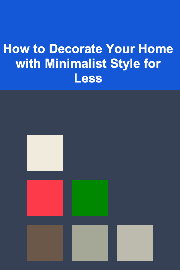 How to Decorate Your Home with Minimalist Style for Less