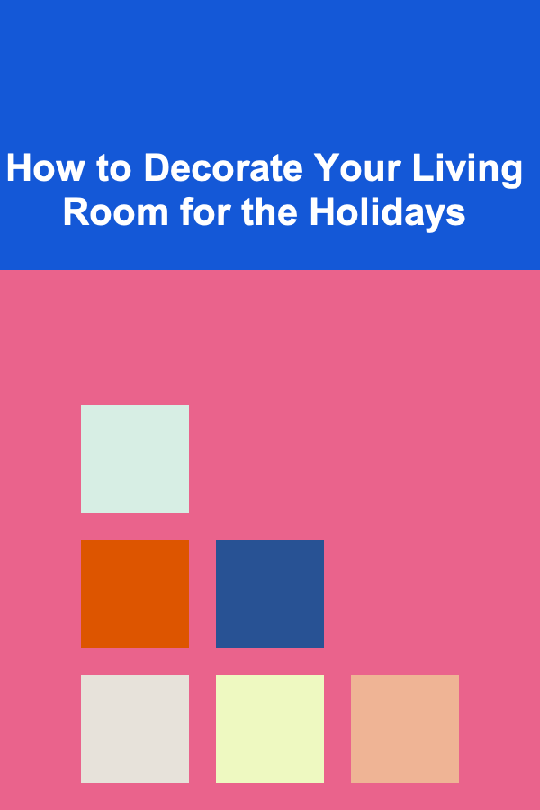 How to Decorate Your Living Room for the Holidays