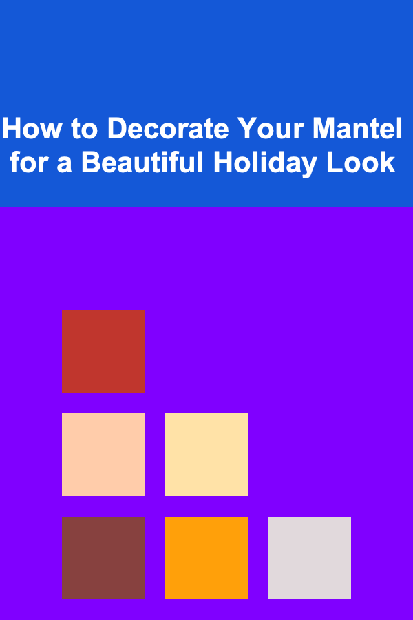 How to Decorate Your Mantel for a Beautiful Holiday Look