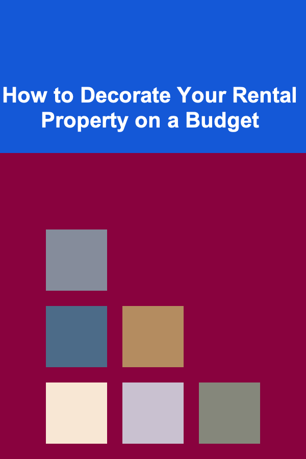 How to Decorate Your Rental Property on a Budget