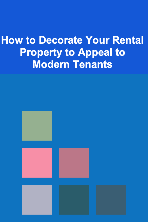 How to Decorate Your Rental Property to Appeal to Modern Tenants