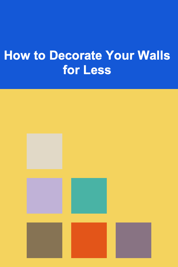 How to Decorate Your Walls for Less