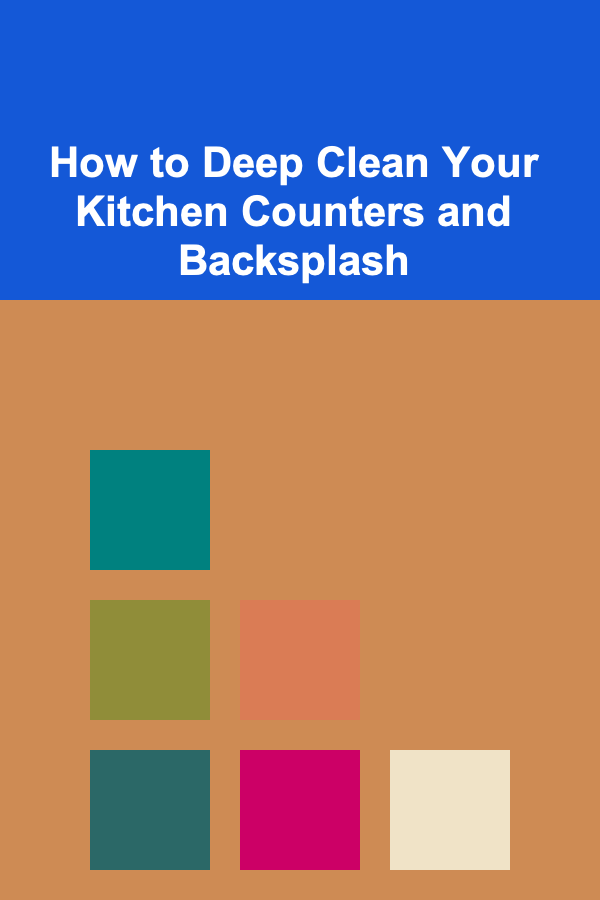 How to Deep Clean Your Kitchen Counters and Backsplash