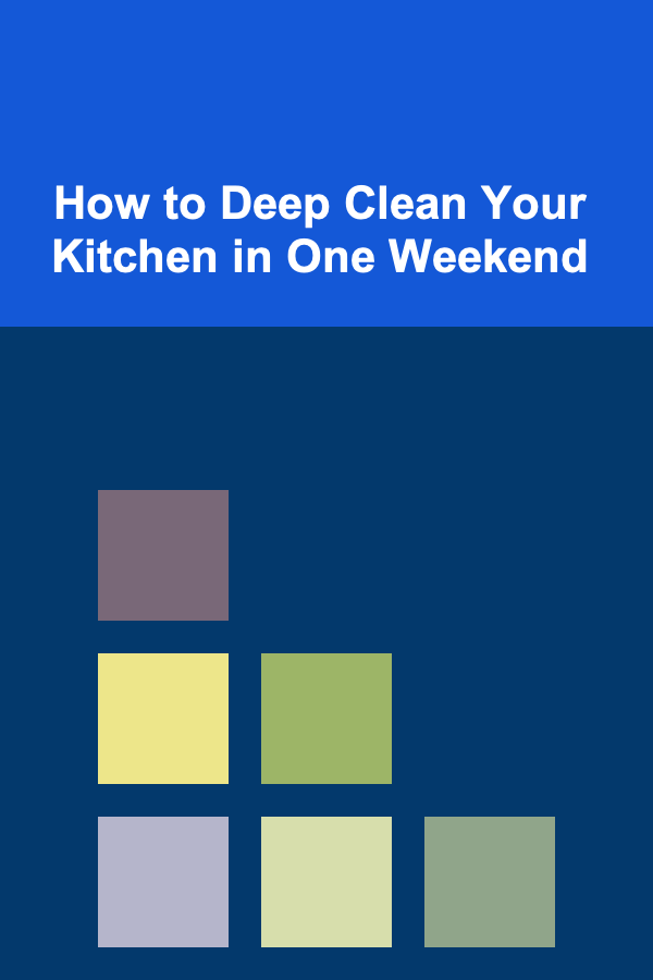 How to Deep Clean Your Kitchen in One Weekend