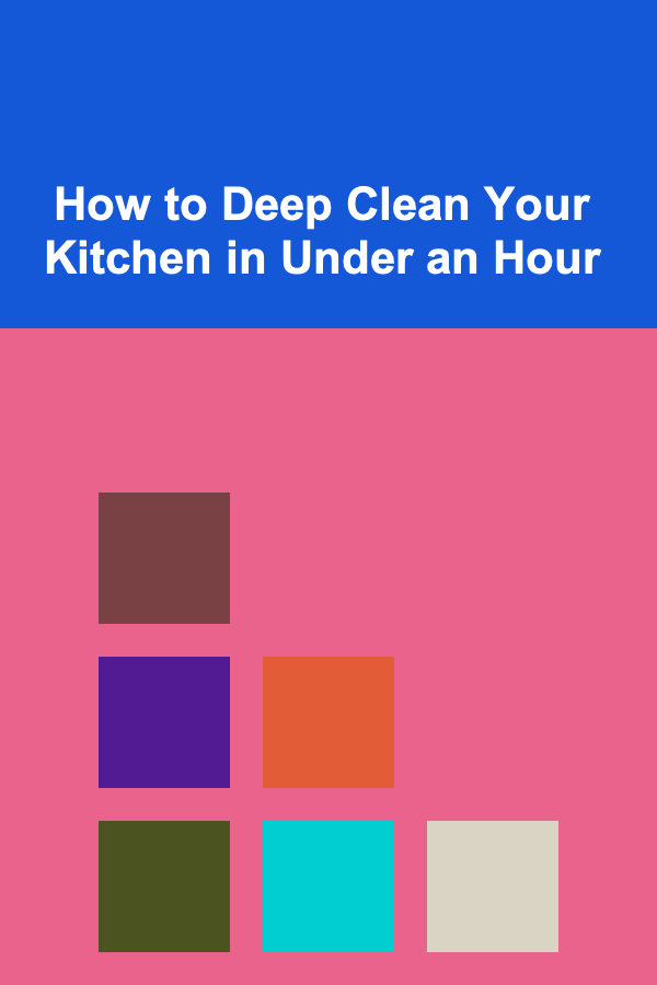 How to Deep Clean Your Kitchen in Under an Hour