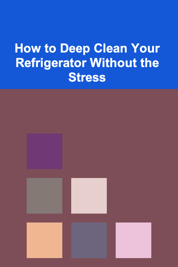 How to Deep Clean Your Refrigerator Without the Stress