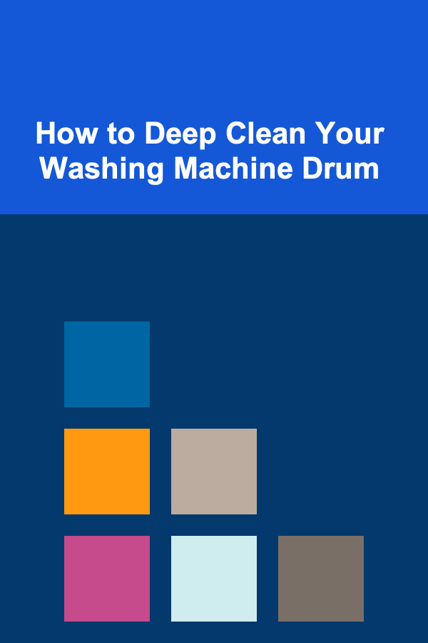 How to Deep Clean Your Washing Machine Drum