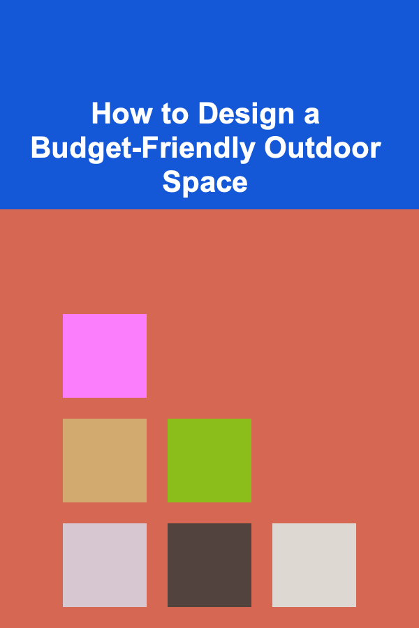 How to Design a Budget-Friendly Outdoor Space