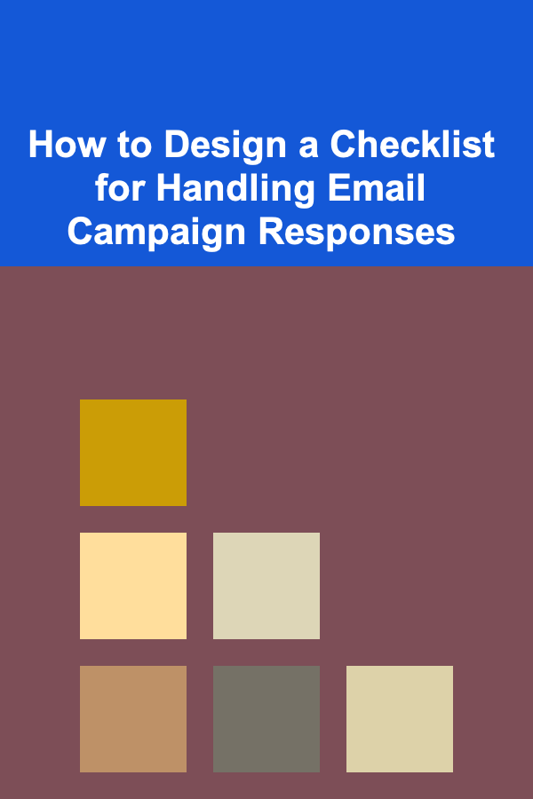 How to Design a Checklist for Handling Email Campaign Responses