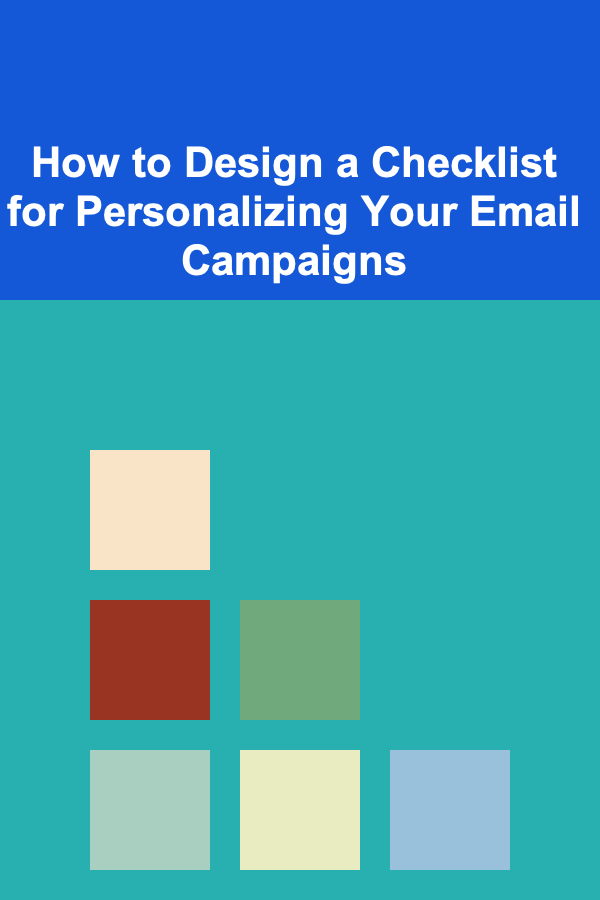 How to Design a Checklist for Personalizing Your Email Campaigns