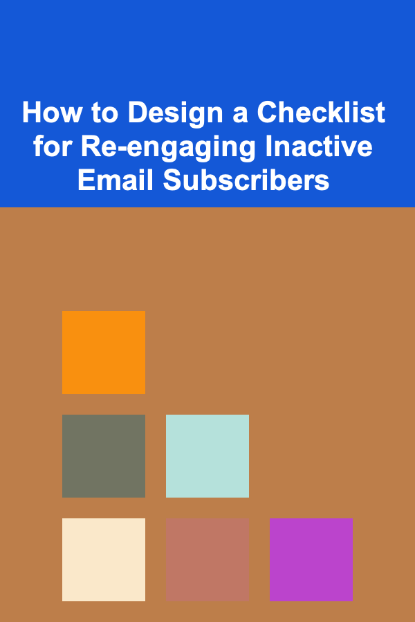 How to Design a Checklist for Re-engaging Inactive Email Subscribers