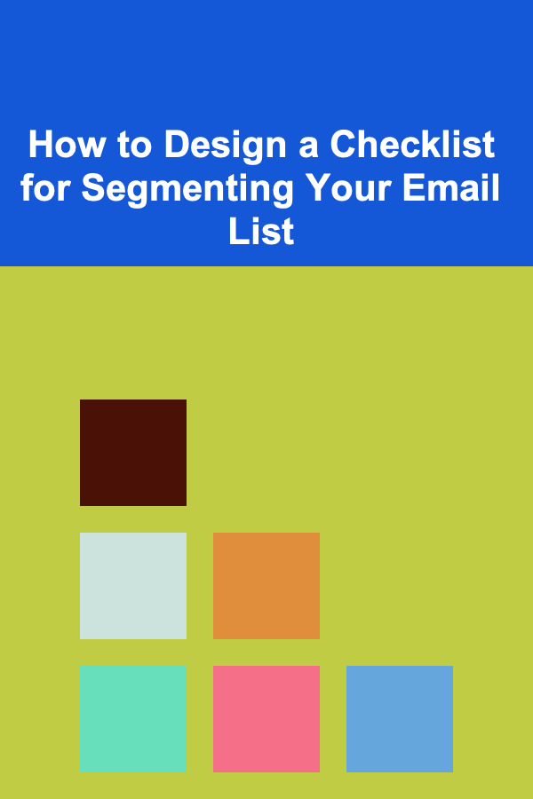 How to Design a Checklist for Segmenting Your Email List