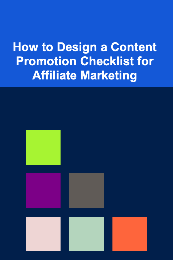How to Design a Content Promotion Checklist for Affiliate Marketing