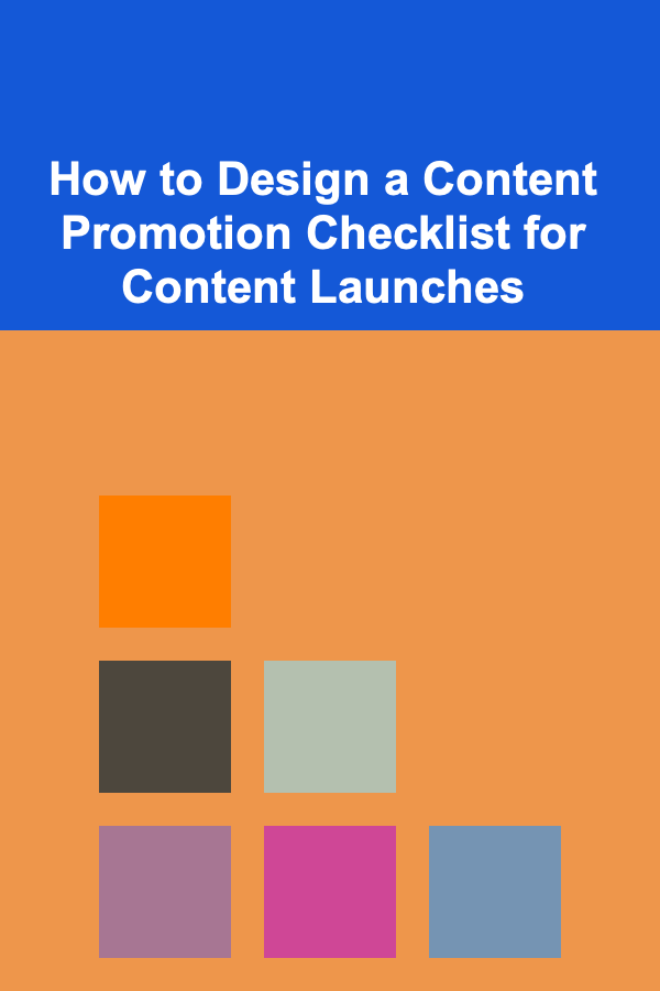 How to Design a Content Promotion Checklist for Content Launches