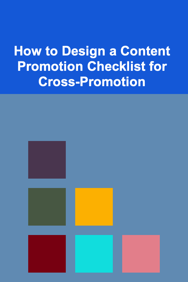 How to Design a Content Promotion Checklist for Cross-Promotion