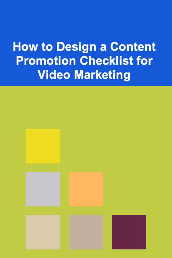 How to Design a Content Promotion Checklist for Video Marketing