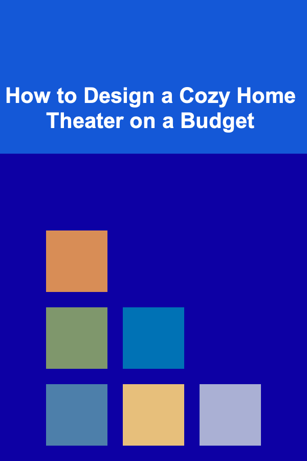 How to Design a Cozy Home Theater on a Budget