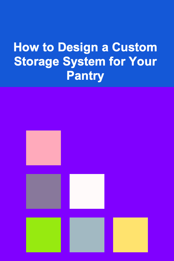 How to Design a Custom Storage System for Your Pantry
