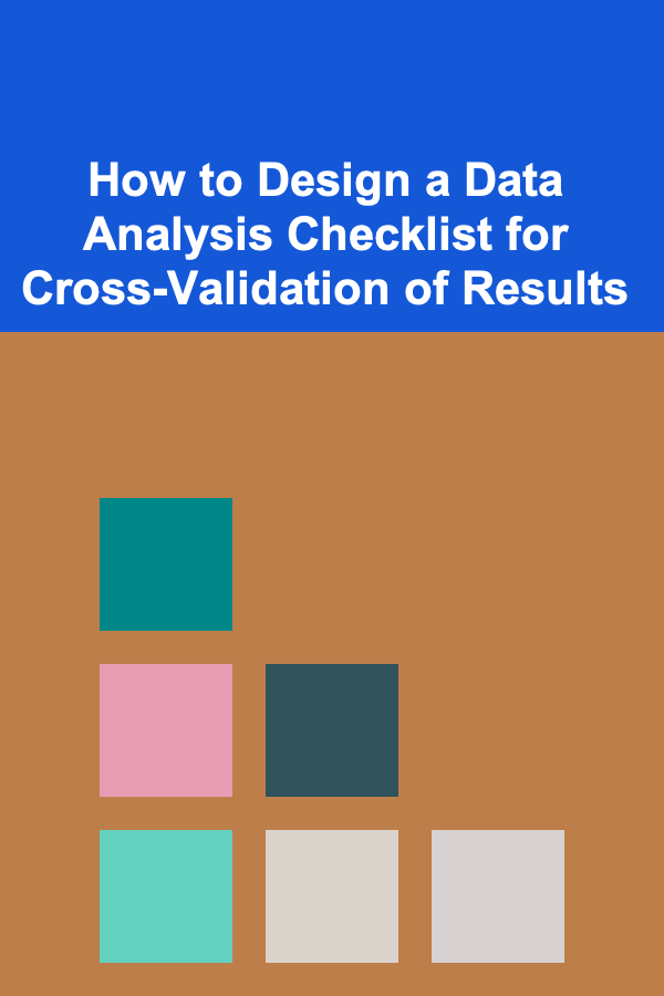 How to Design a Data Analysis Checklist for Cross-Validation of Results