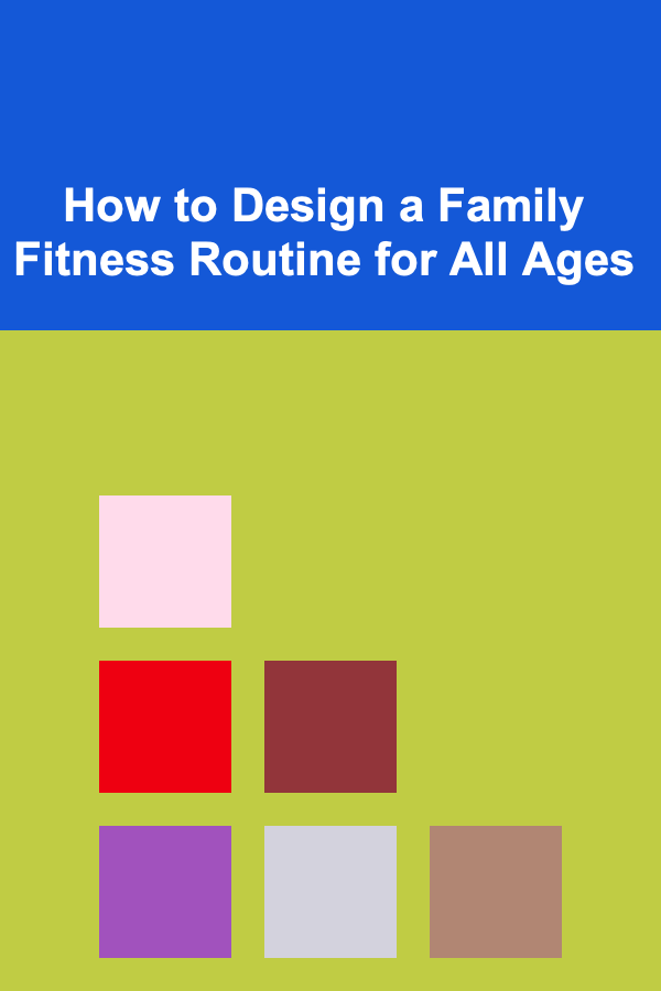 How to Design a Family Fitness Routine for All Ages
