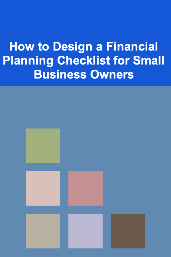 How to Design a Financial Planning Checklist for Small Business Owners