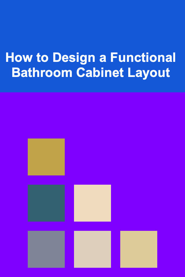 How to Design a Functional Bathroom Cabinet Layout