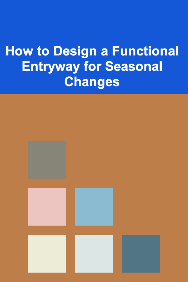 How to Design a Functional Entryway for Seasonal Changes