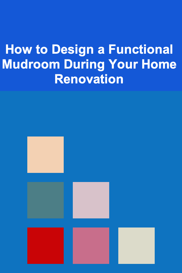 How to Design a Functional Mudroom During Your Home Renovation