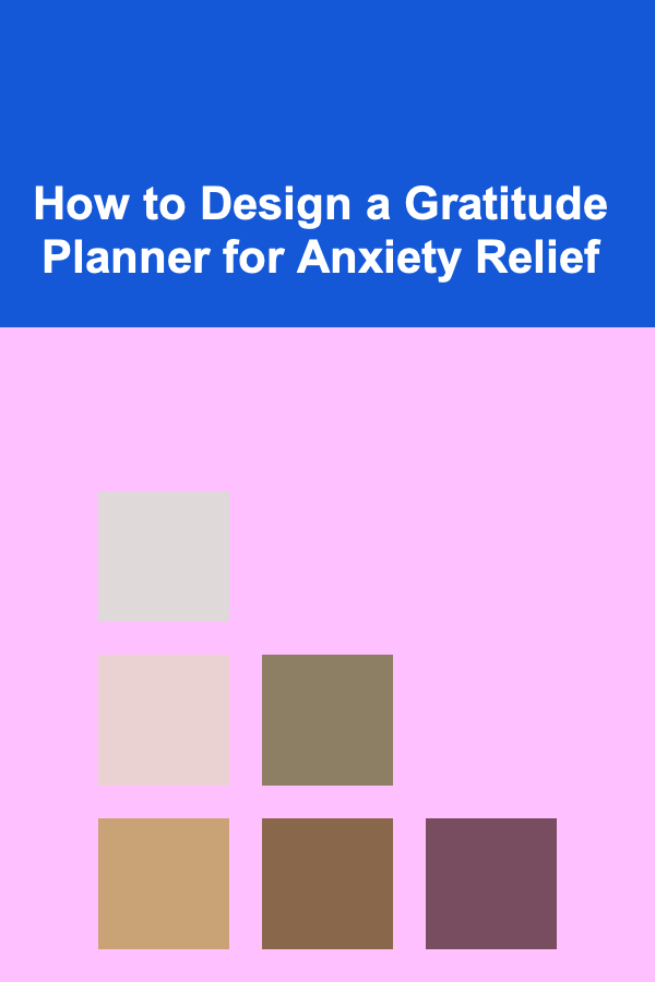How to Design a Gratitude Planner for Anxiety Relief