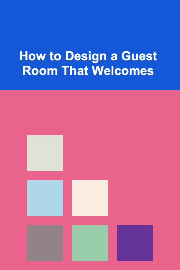 How to Design a Guest Room That Welcomes