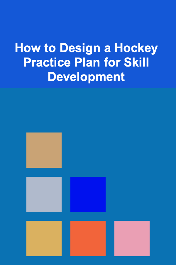 How to Design a Hockey Practice Plan for Skill Development